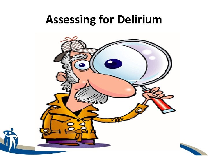 Assessing for Delirium 