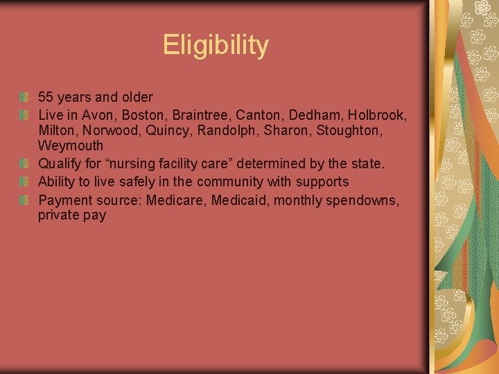 Eligibility 55 years and older Live in Avon, Boston, Braintree, Canton, Dedham, Holbrook, Milton,