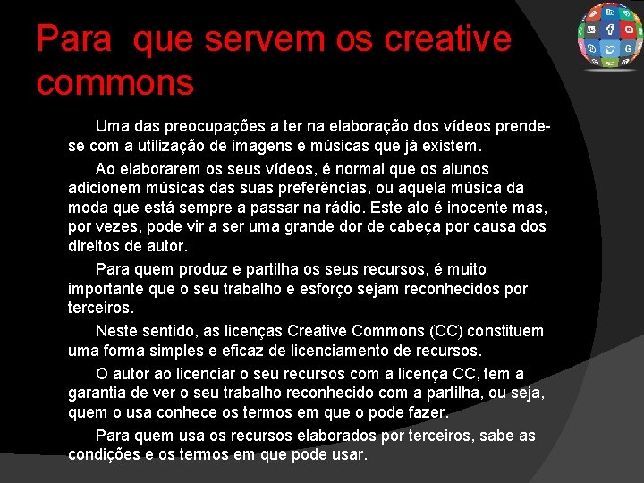 Para que servem os creative commons Uma das preocupações a ter na elaboração dos