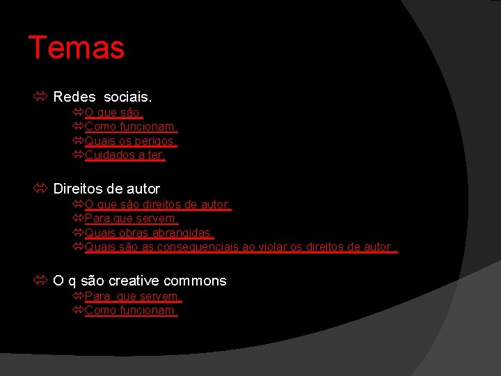 Temas Redes sociais. O que são. Como funcionam. Quais os perigos. Cuidados a ter.