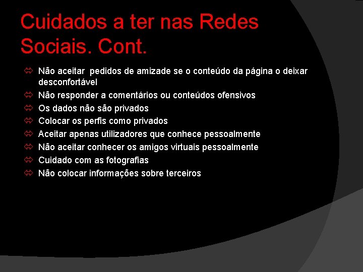 Cuidados a ter nas Redes Sociais. Cont. Não aceitar pedidos de amizade se o