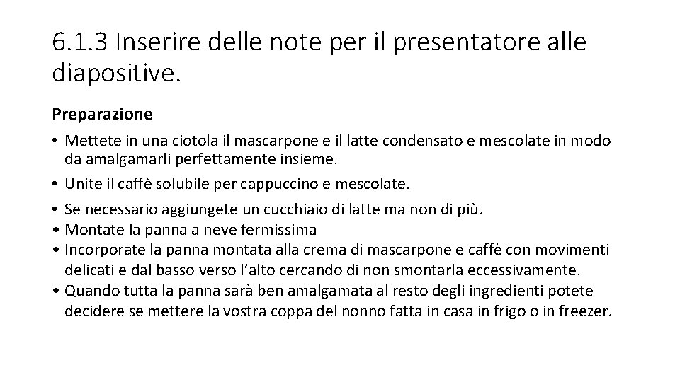 6. 1. 3 Inserire delle note per il presentatore alle diapositive. Preparazione • Mettete