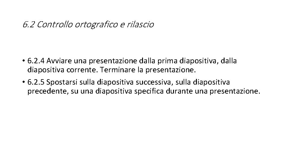 6. 2 Controllo ortografico e rilascio • 6. 2. 4 Avviare una presentazione dalla