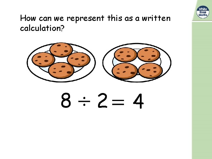 How can we represent this as a written calculation? 8 2 4 
