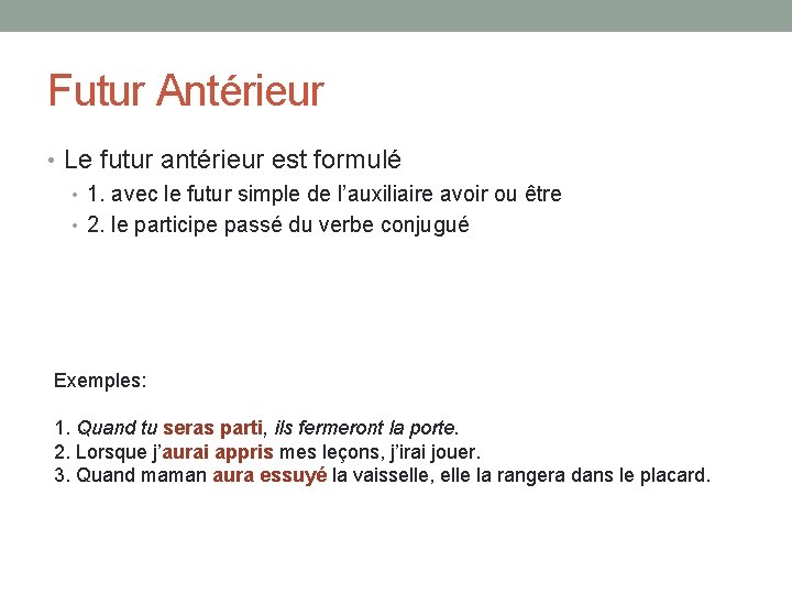 Futur Antérieur • Le futur antérieur est formulé • 1. avec le futur simple