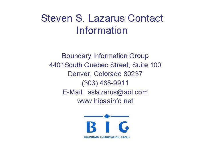 Steven S. Lazarus Contact Information Boundary Information Group 4401 South Quebec Street, Suite 100