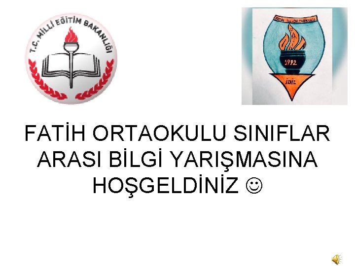 FATİH ORTAOKULU SINIFLAR ARASI BİLGİ YARIŞMASINA HOŞGELDİNİZ 