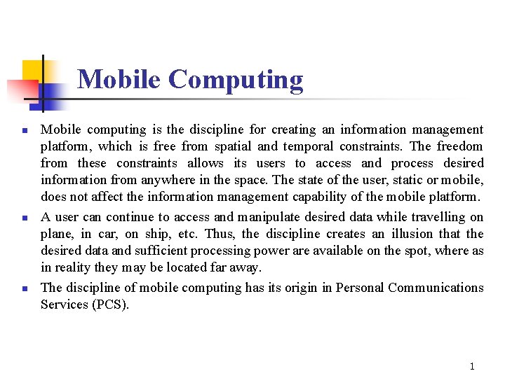 Mobile Computing n n n Mobile computing is the discipline for creating an information