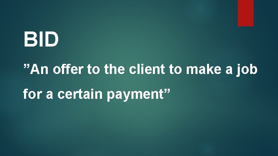 BID ”An offer to the client to make a job for a certain payment”