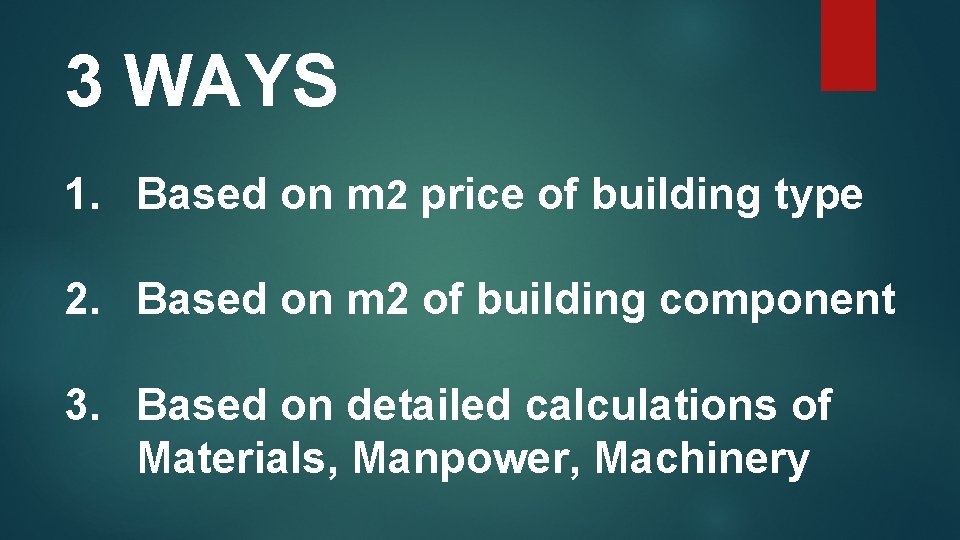 3 WAYS 1. Based on m 2 price of building type 2. Based on