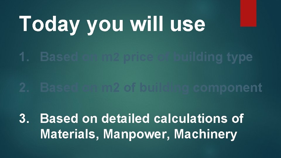 Today you will use 1. Based on m 2 price of building type 2.