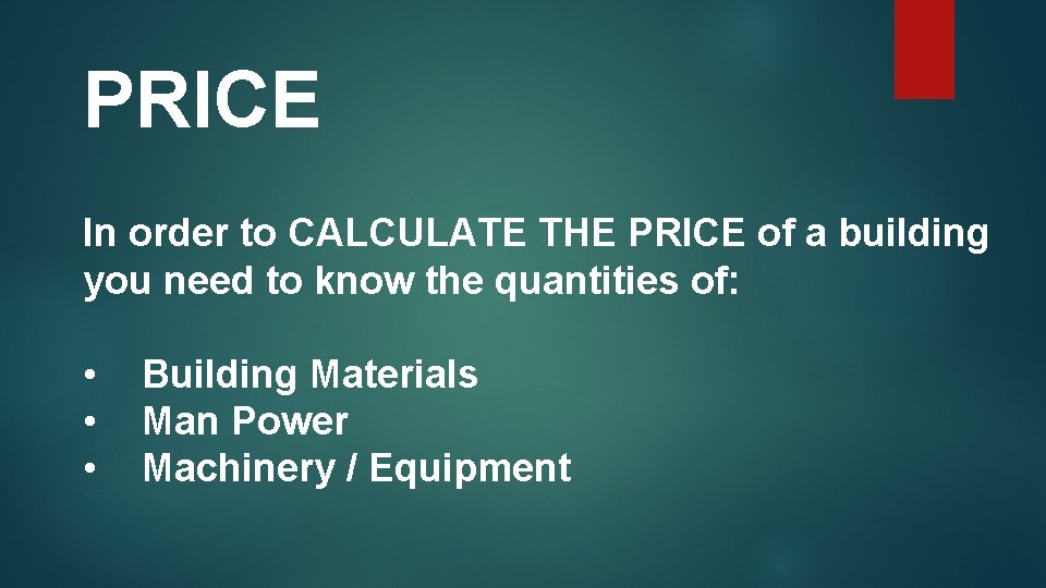 PRICE In order to CALCULATE THE PRICE of a building you need to know