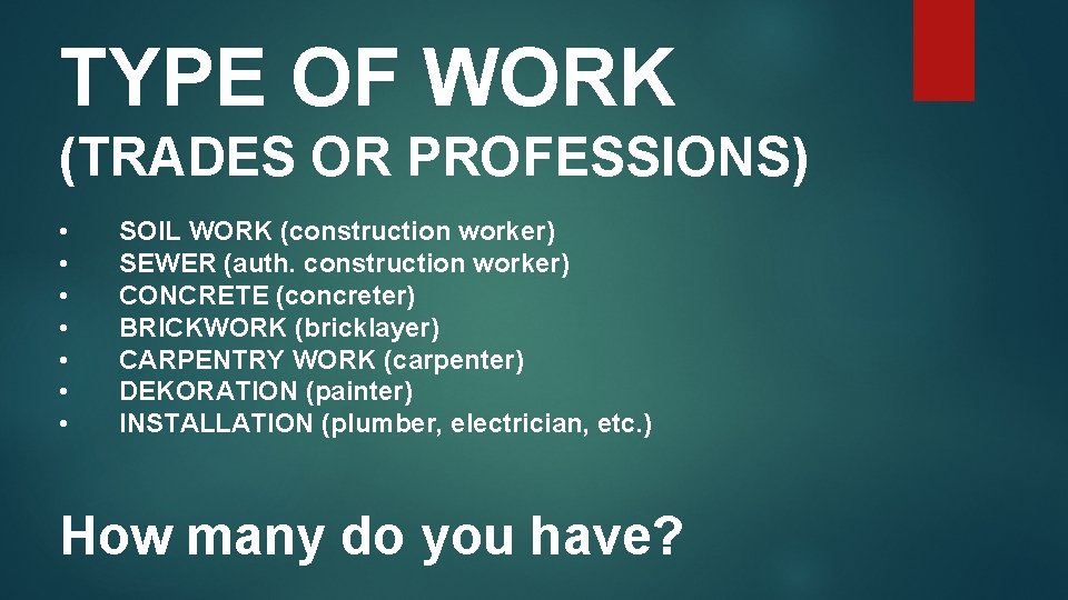 TYPE OF WORK (TRADES OR PROFESSIONS) • • SOIL WORK (construction worker) SEWER (auth.