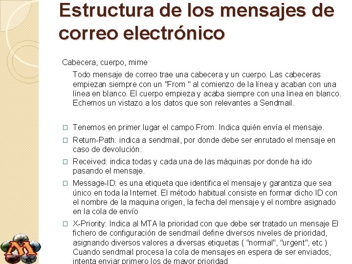 Estructura de los mensajes de correo electrónico Cabecera, cuerpo, mime Todo mensaje de correo