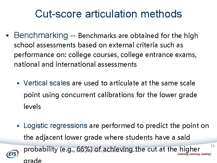 Cut-score articulation methods § Benchmarking -- Benchmarks are obtained for the high school assessments