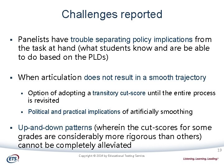 Challenges reported § Panelists have trouble separating policy implications from the task at hand