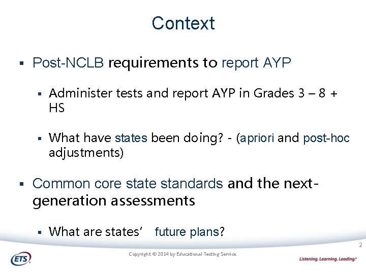 Context § § Post-NCLB requirements to report AYP § Administer tests and report AYP
