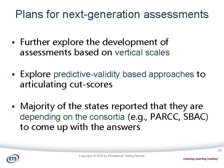 Plans for next-generation assessments § Further explore the development of assessments based on vertical