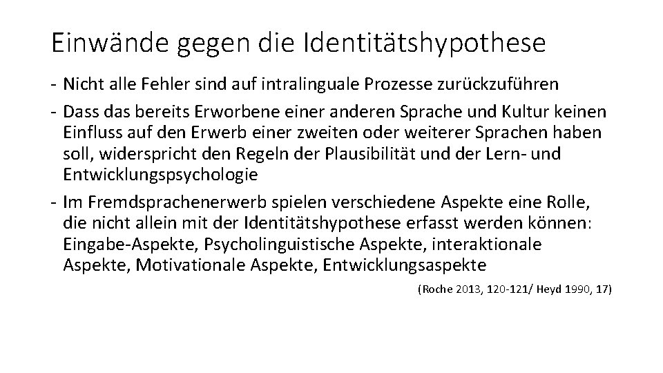 Einwände gegen die Identitätshypothese - Nicht alle Fehler sind auf intralinguale Prozesse zurückzuführen - Einwände gegen die Identitätshypothese - Nicht alle Fehler sind auf intralinguale Prozesse zurückzuführen -