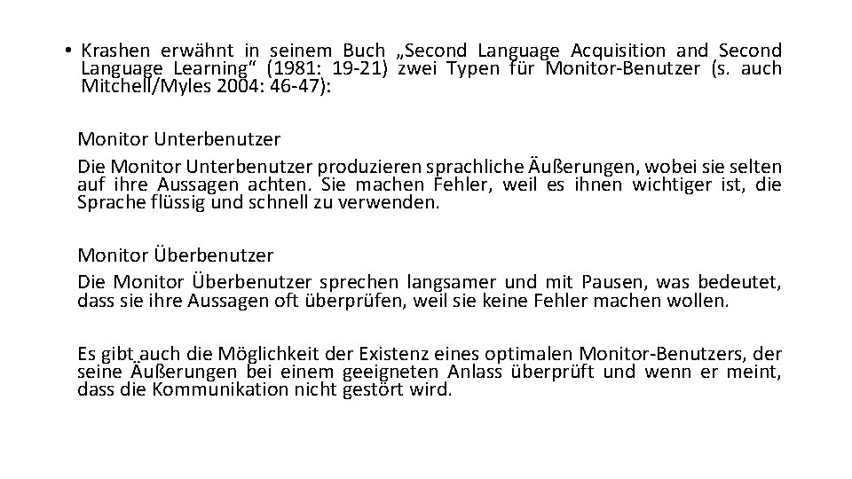 • Krashen erwähnt in seinem Buch „Second Language Acquisition and Second Language Learning“ • Krashen erwähnt in seinem Buch „Second Language Acquisition and Second Language Learning“
