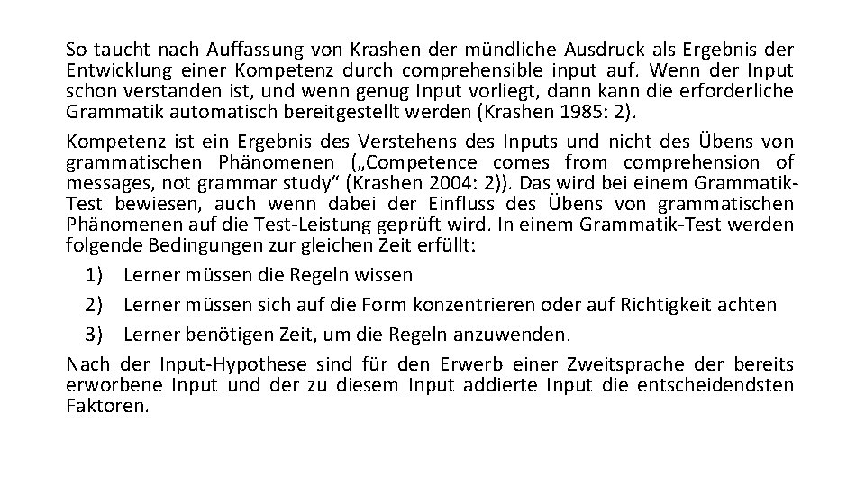 So taucht nach Auffassung von Krashen der mündliche Ausdruck als Ergebnis der Entwicklung einer So taucht nach Auffassung von Krashen der mündliche Ausdruck als Ergebnis der Entwicklung einer