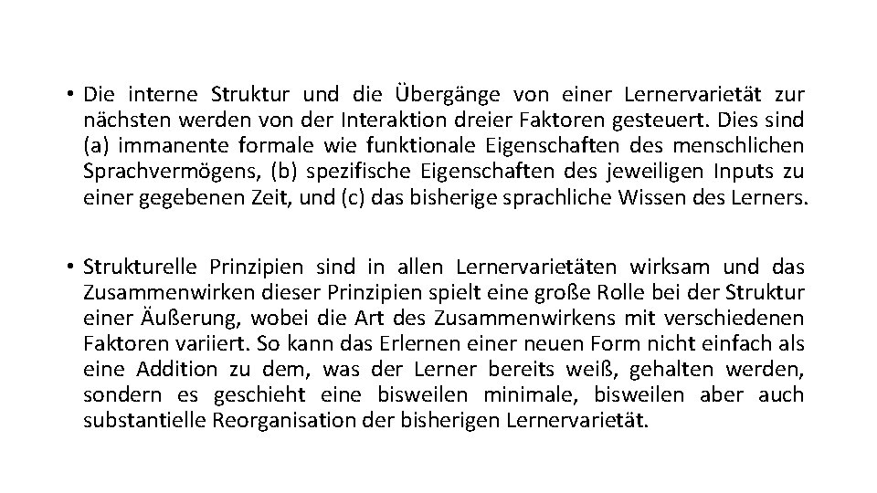 • Die interne Struktur und die Übergänge von einer Lernervarietät zur nächsten werden • Die interne Struktur und die Übergänge von einer Lernervarietät zur nächsten werden
