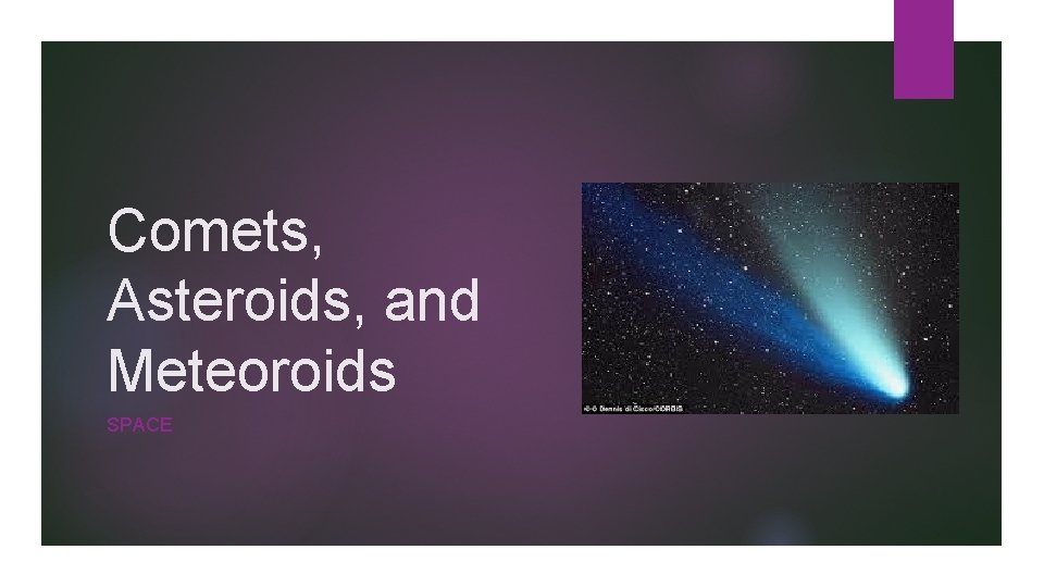 Comets, Asteroids, and Meteoroids SPACE 