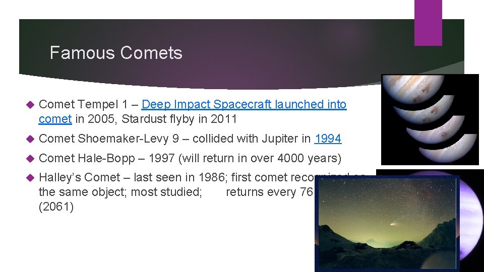 Famous Comets Comet Tempel 1 – Deep Impact Spacecraft launched into comet in 2005,