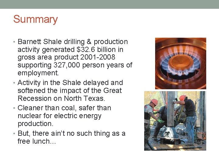 Summary • Barnett Shale drilling & production activity generated $32. 6 billion in gross