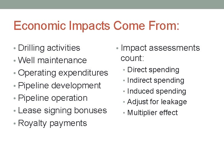 Economic Impacts Come From: • Drilling activities • Well maintenance • Operating expenditures •