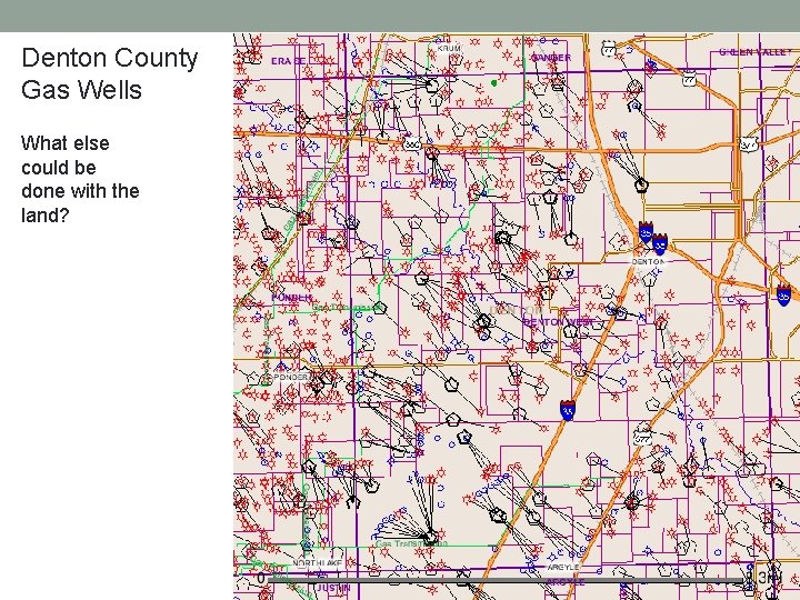 Denton County Gas Wells What else could be done with the land? 