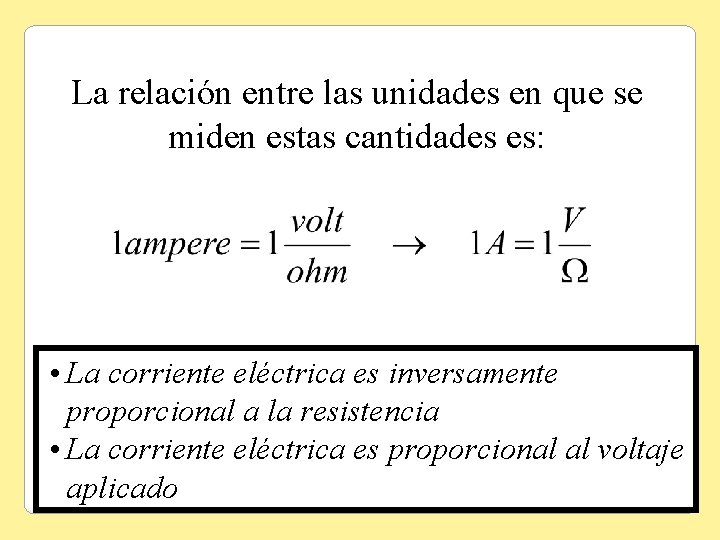 La relación entre las unidades en que se miden estas cantidades es: • La