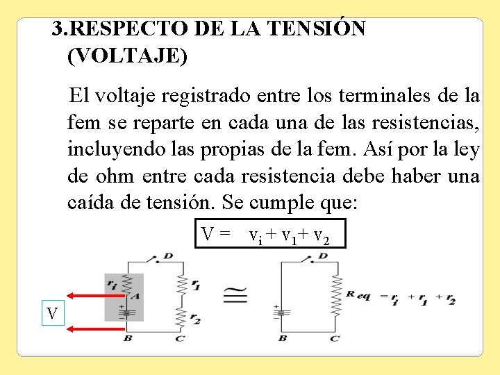 3. RESPECTO DE LA TENSIÓN (VOLTAJE) El voltaje registrado entre los terminales de la