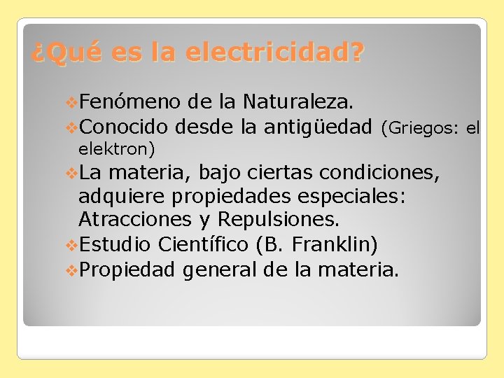 ¿Qué es la electricidad? v. Fenómeno de la Naturaleza. v. Conocido desde la antigüedad