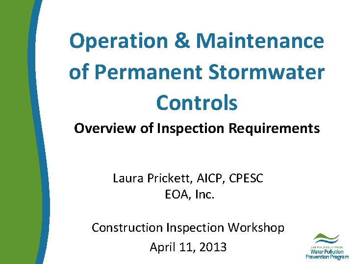 Operation & Maintenance of Permanent Stormwater Controls Overview of Inspection Requirements Laura Prickett, AICP,