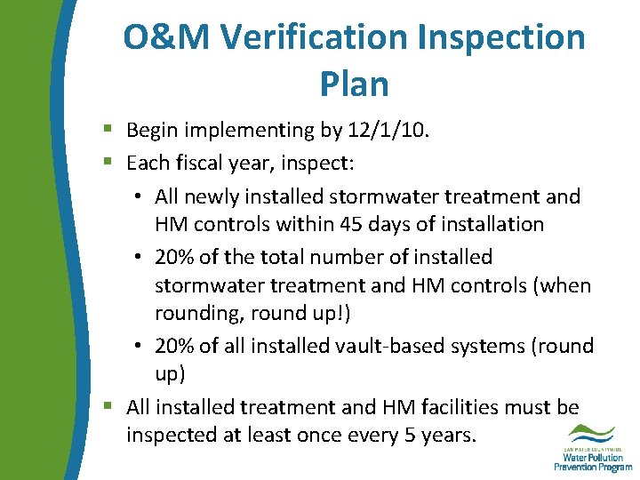 O&M Verification Inspection Plan § Begin implementing by 12/1/10. § Each fiscal year, inspect: