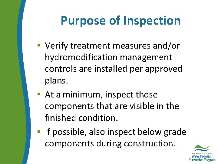 Purpose of Inspection § Verify treatment measures and/or hydromodification management controls are installed per