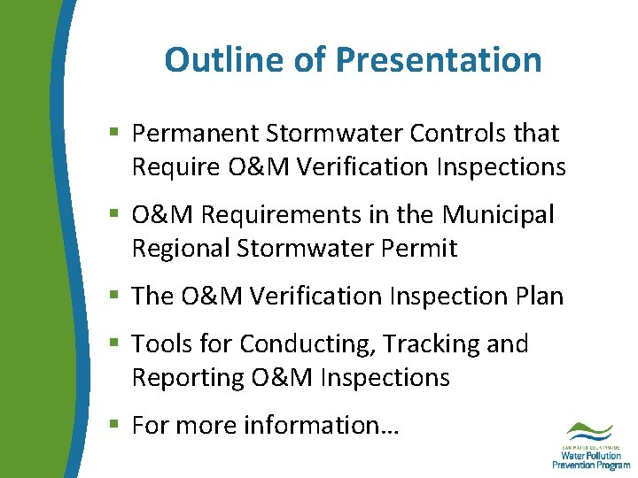 Outline of Presentation § Permanent Stormwater Controls that Require O&M Verification Inspections § O&M