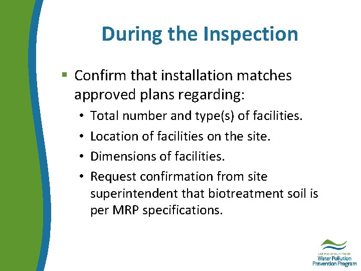 During the Inspection § Confirm that installation matches approved plans regarding: • • Total