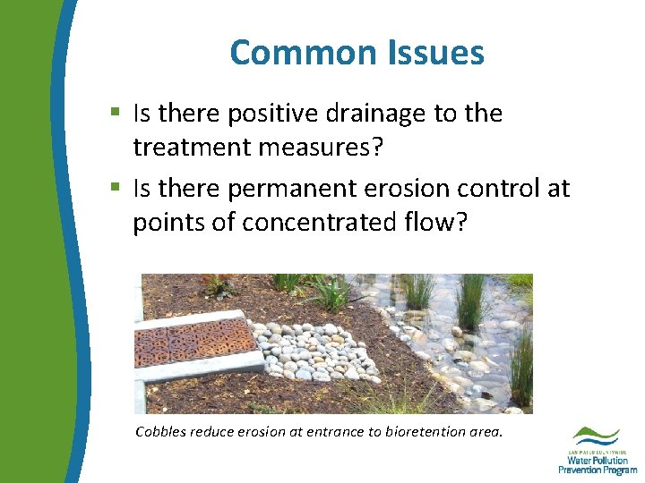Common Issues § Is there positive drainage to the treatment measures? § Is there