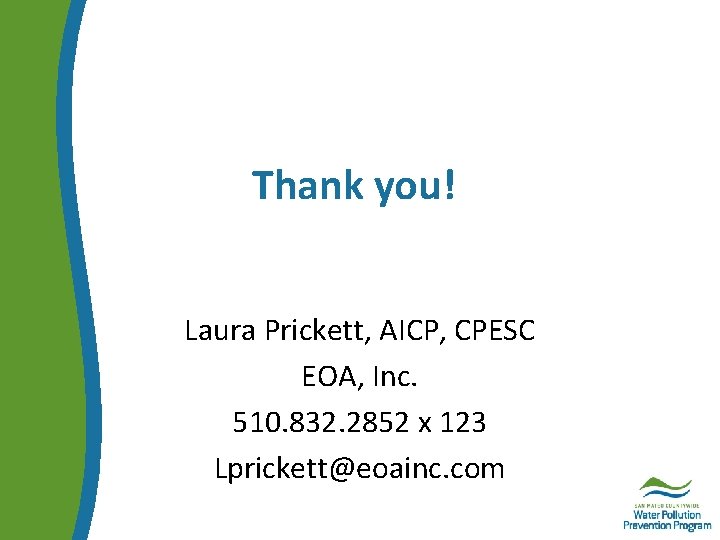 Thank you! Laura Prickett, AICP, CPESC EOA, Inc. 510. 832. 2852 x 123 Lprickett@eoainc.