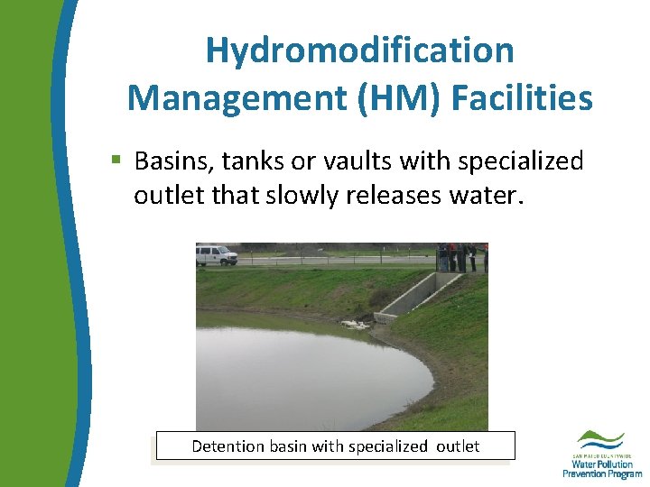 Hydromodification Management (HM) Facilities § Basins, tanks or vaults with specialized outlet that slowly