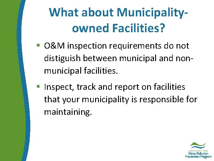 What about Municipalityowned Facilities? § O&M inspection requirements do not distiguish between municipal and