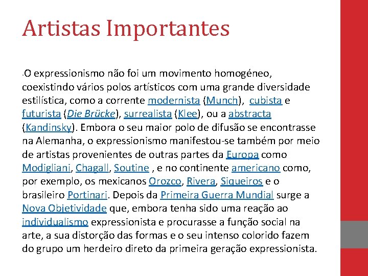 Artistas Importantes O expressionismo não foi um movimento homogéneo, coexistindo vários polos artísticos com