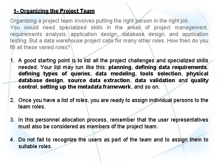 1 - Organizing the Project Team Organizing a project team involves putting the right