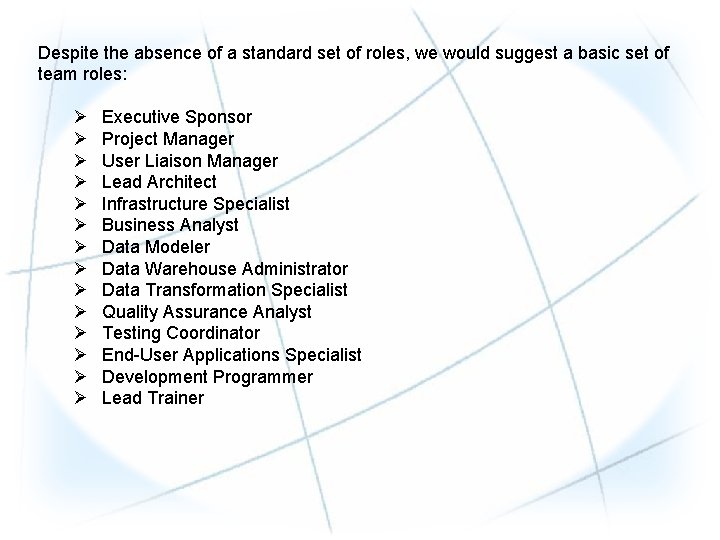 Despite the absence of a standard set of roles, we would suggest a basic