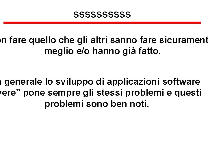 sssss on fare quello che gli altri sanno fare sicurament meglio e/o hanno già