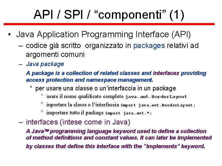 API / SPI / “componenti” (1) • Java Application Programming Interface (API) – codice