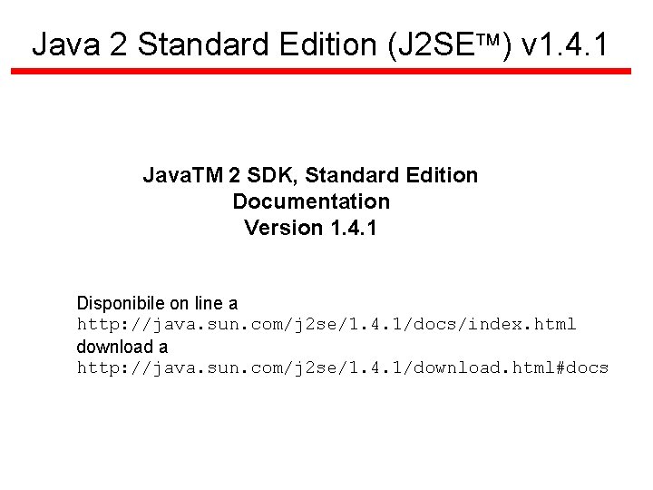 Java 2 Standard Edition (J 2 SE ) v 1. 4. 1 Java. TM