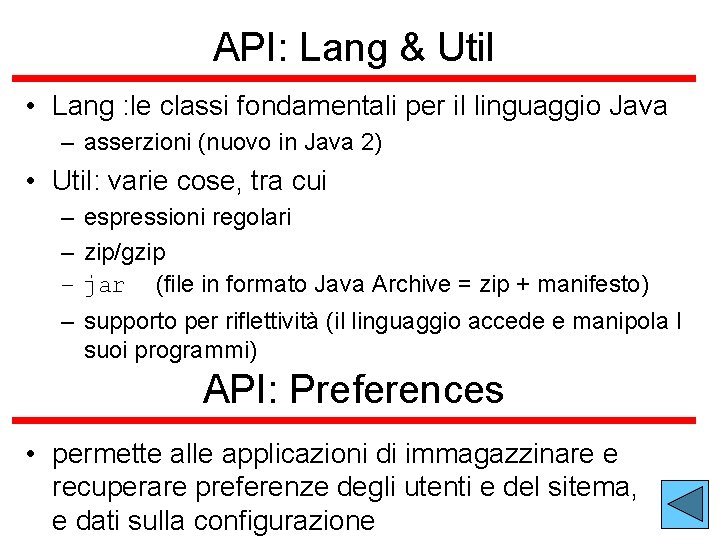 API: Lang & Util • Lang : le classi fondamentali per il linguaggio Java